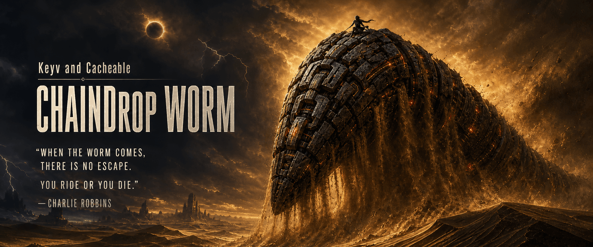 Keyv and Cacheable Chaindrop Worm artwork with the quote “When the worm comes, there is no escape. You ride or you die.” — Charlie Robbins
